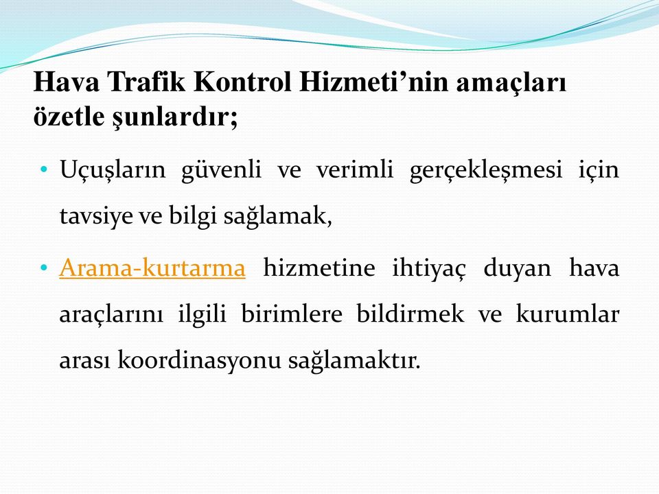 sağlamak, Arama-kurtarma hizmetine ihtiyaç duyan hava araçlarını