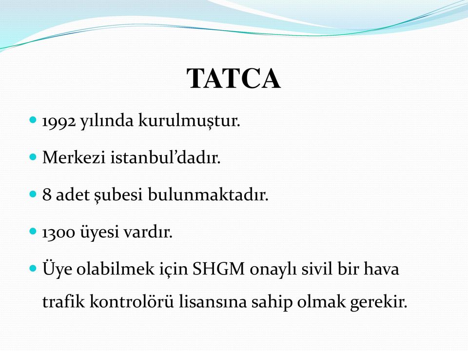 8 adet şubesi bulunmaktadır. 1300 üyesi vardır.