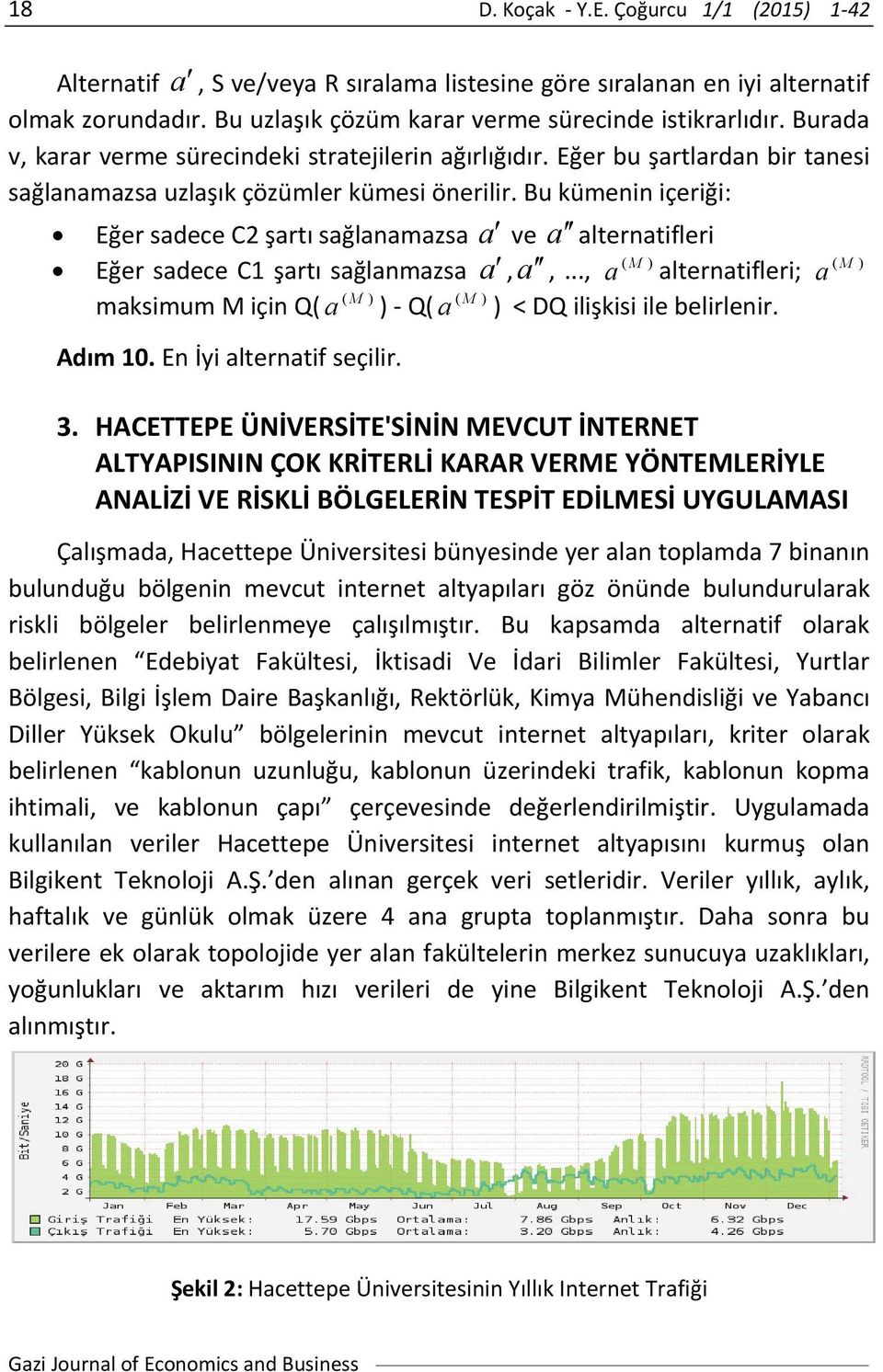 Bu kümenin içeriği: Eğer sadece C2 şartı sağlanamazsa a ve a alternatifleri ( M ) Eğer sadece C1 şartı sağlanmazsa a, a,.