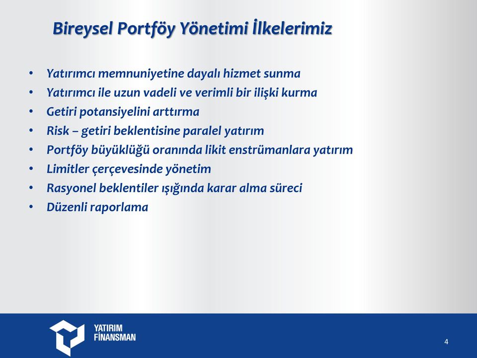 getiri beklentisine paralel yatırım Portföy büyüklüğü oranında likit enstrümanlara