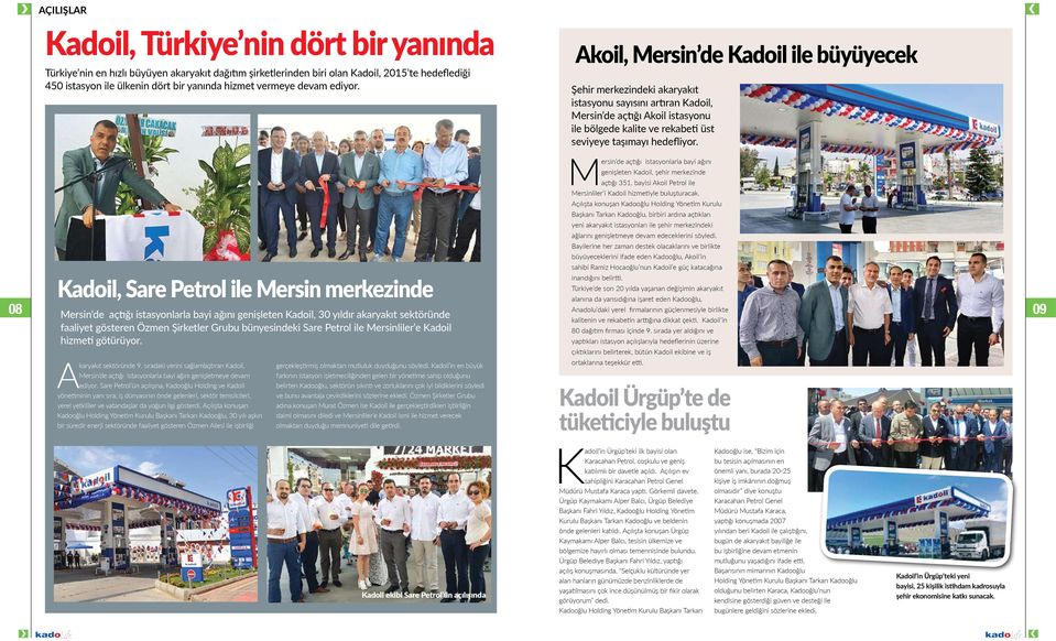 Akoil, Mersin de Kadoil ile büyüyecek Şehir merkezindeki akaryakıt istasyonu sayısını artıran Kadoil, Mersin de açtığı Akoil istasyonu ile bölgede kalite ve rekabeti üst seviyeye taşımayı hedefliyor.