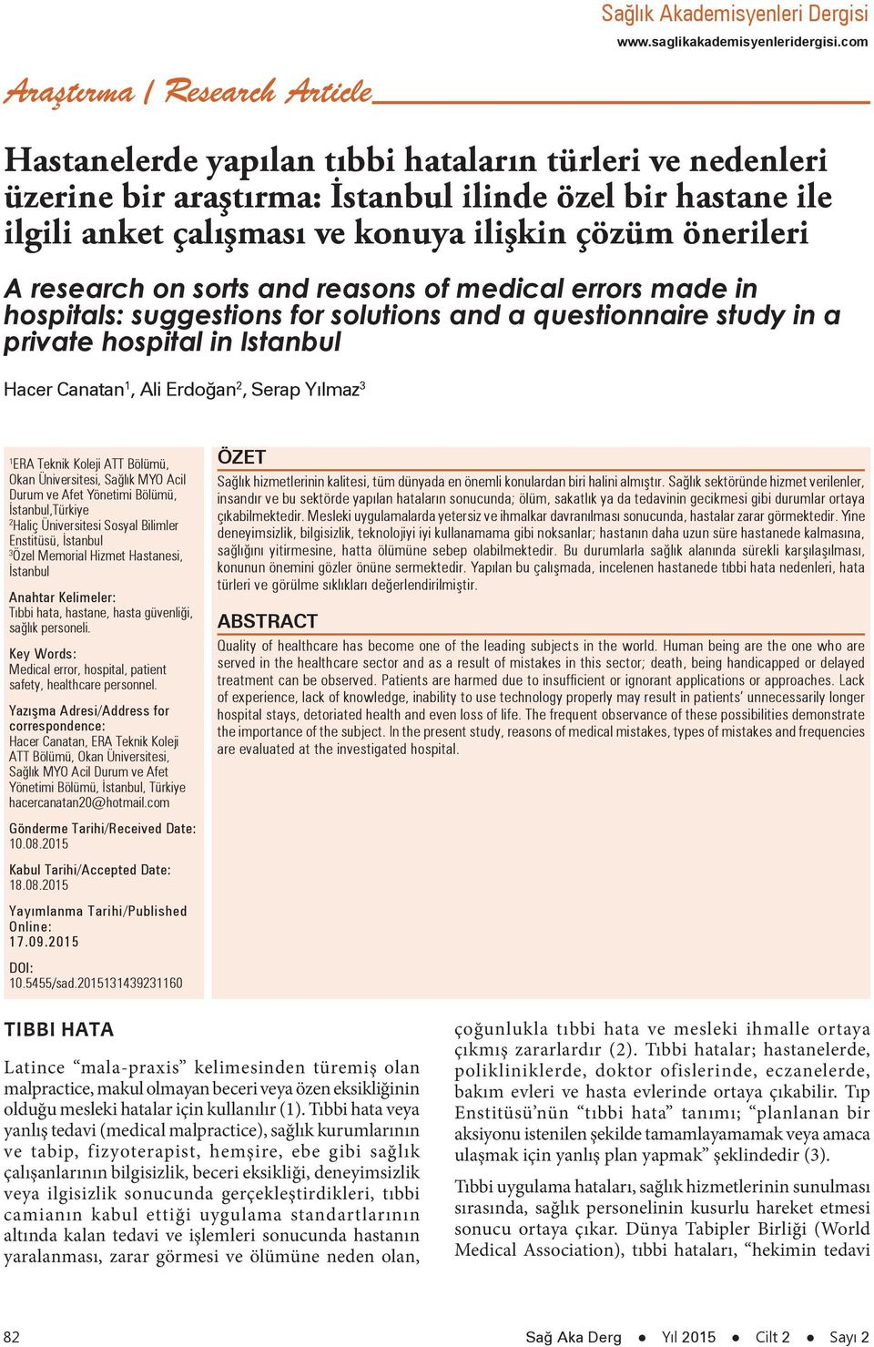 önerileri A research on sorts and reasons of medical errors made in hospitals: suggestions for solutions and a questionnaire study in a private hospital in Istanbul Hacer Canatan 1, Ali Erdoğan 2,