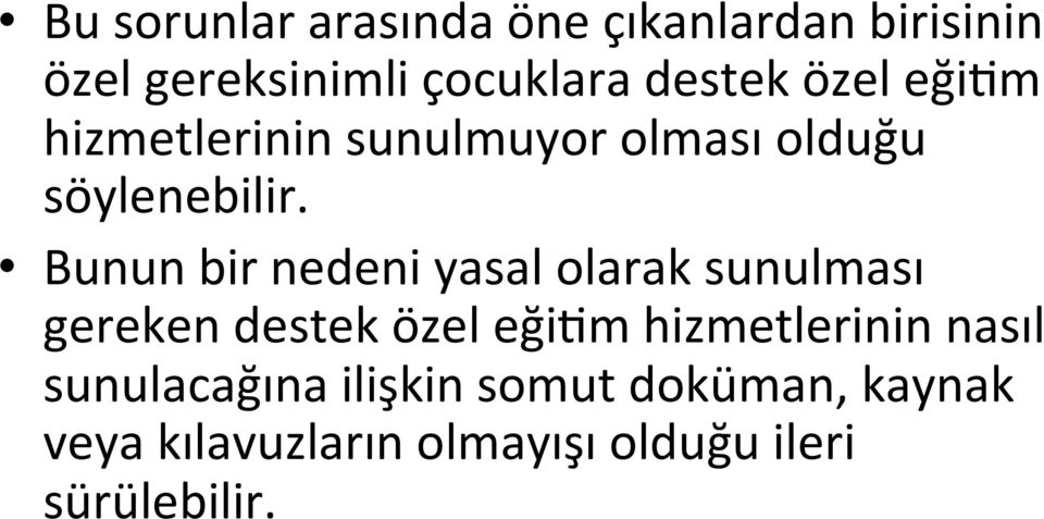 Bunun bir nedeni yasal olarak sunulması gereken destek özel eği9m hizmetlerinin