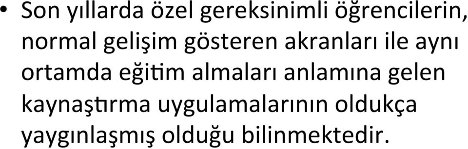 ortamda eği9m almaları anlamına gelen kaynaşerma