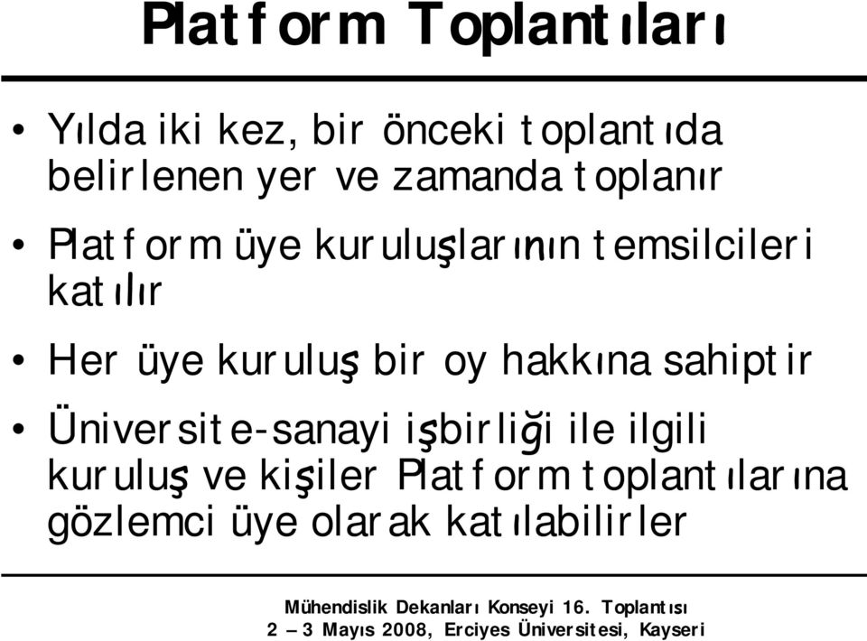 üye kuruluş bir oy hakkına sahiptir Üniversite-sanayi işbirliği ile ilgili