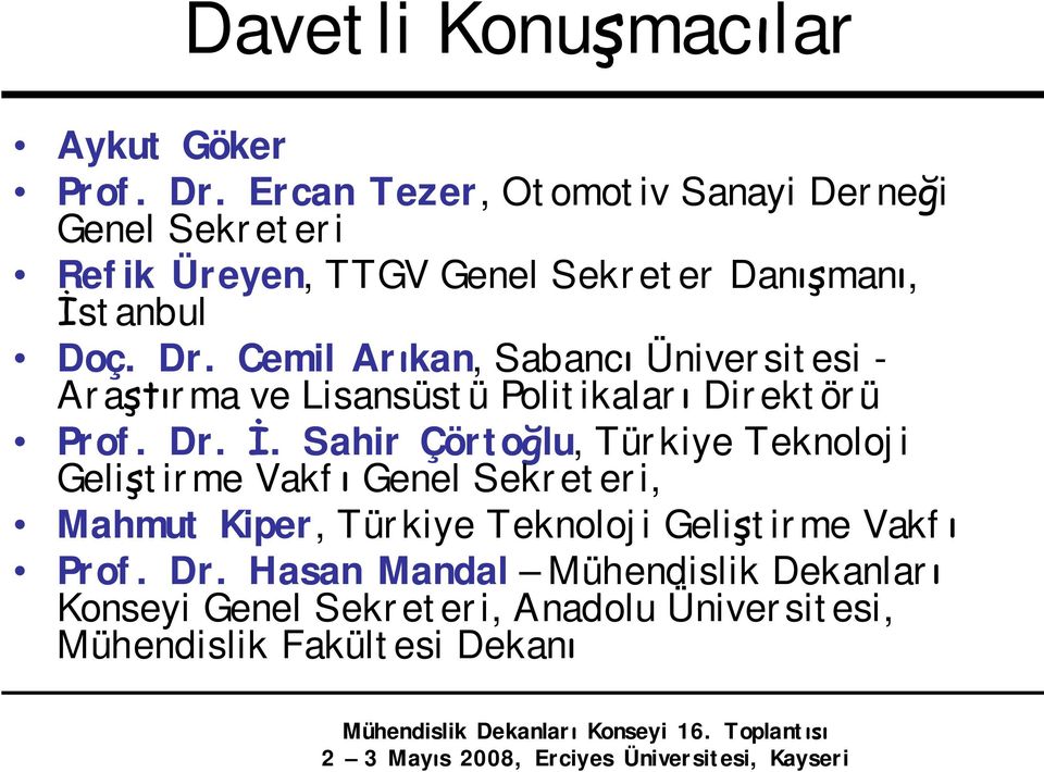 Cemil Arıkan, Sabancı Üniversitesi - Araştırma ve Lisansüstü Politikaları Direktörü Prof. Dr. İ.