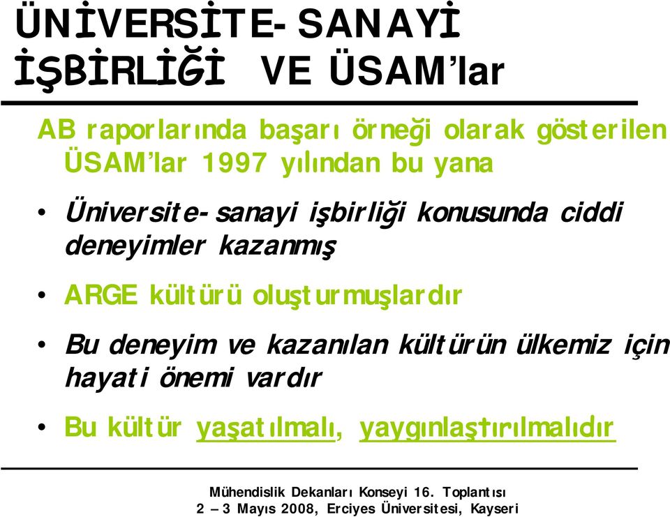 ciddi deneyimler kazanmış ARGE kültürü oluşturmuşlardır Bu deneyim ve kazanılan