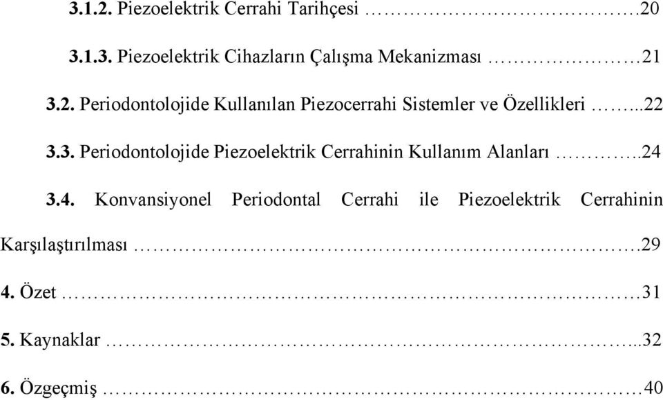 3. Periodontolojide Piezoelektrik Cerrahinin Kullanım Alanları..24 