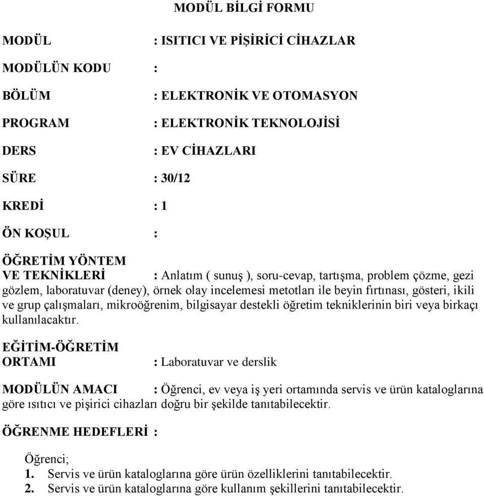 çalışmaları, mikroöğrenim, bilgisayar destekli öğretim tekniklerinin biri veya birkaçı kullanılacaktır.