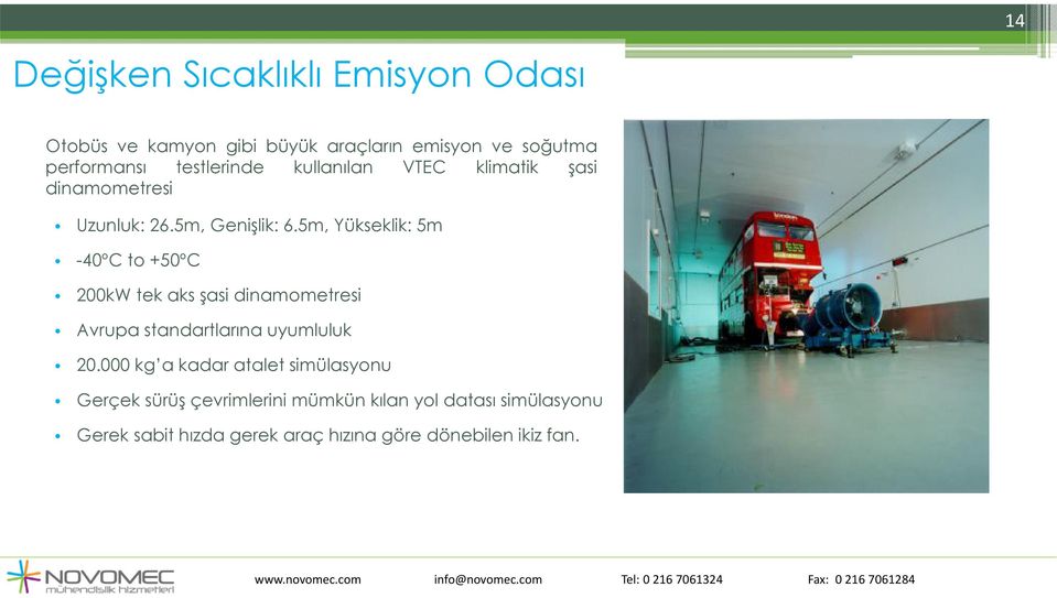 5m, Yükseklik: 5m -40ºC to +50ºC 200kW tek aks şasi dinamometresi Avrupa standartlarına uyumluluk 20.