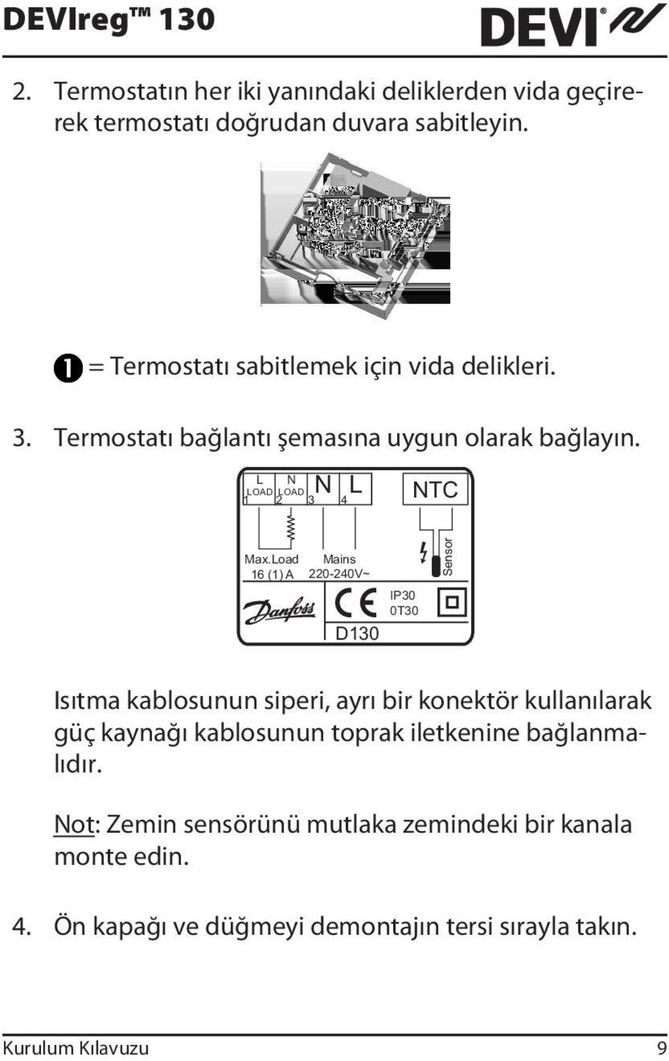 Load Mains 16 (1) A 220-240V~ IP30 0T30 D130 Sensor Isıtma kablosunun siperi, ayrı bir konektör kullanılarak güç kaynağı kablosunun