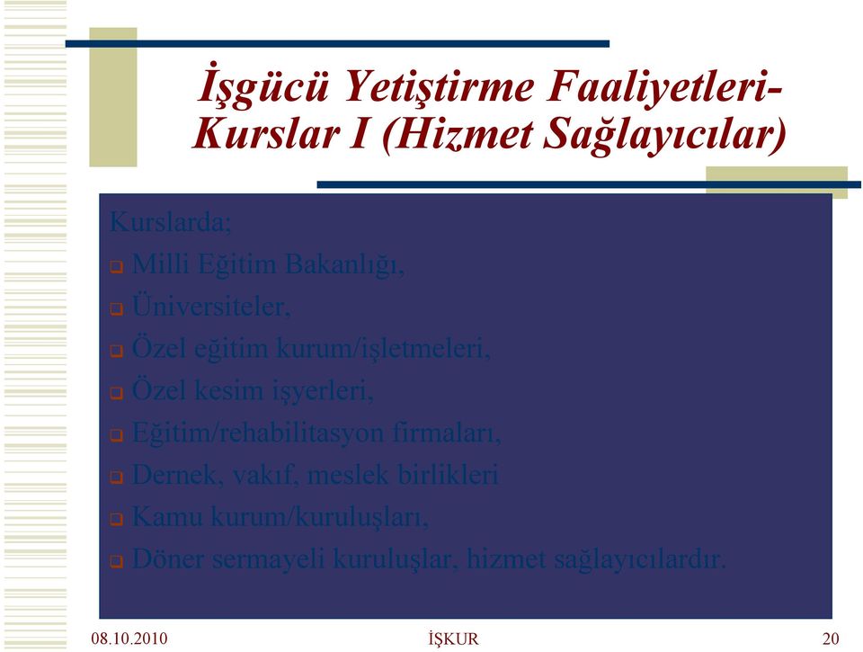 işyerleri, Eğitim/rehabilitasyon firmaları, Dernek, vakıf, meslek birlikleri Kamu