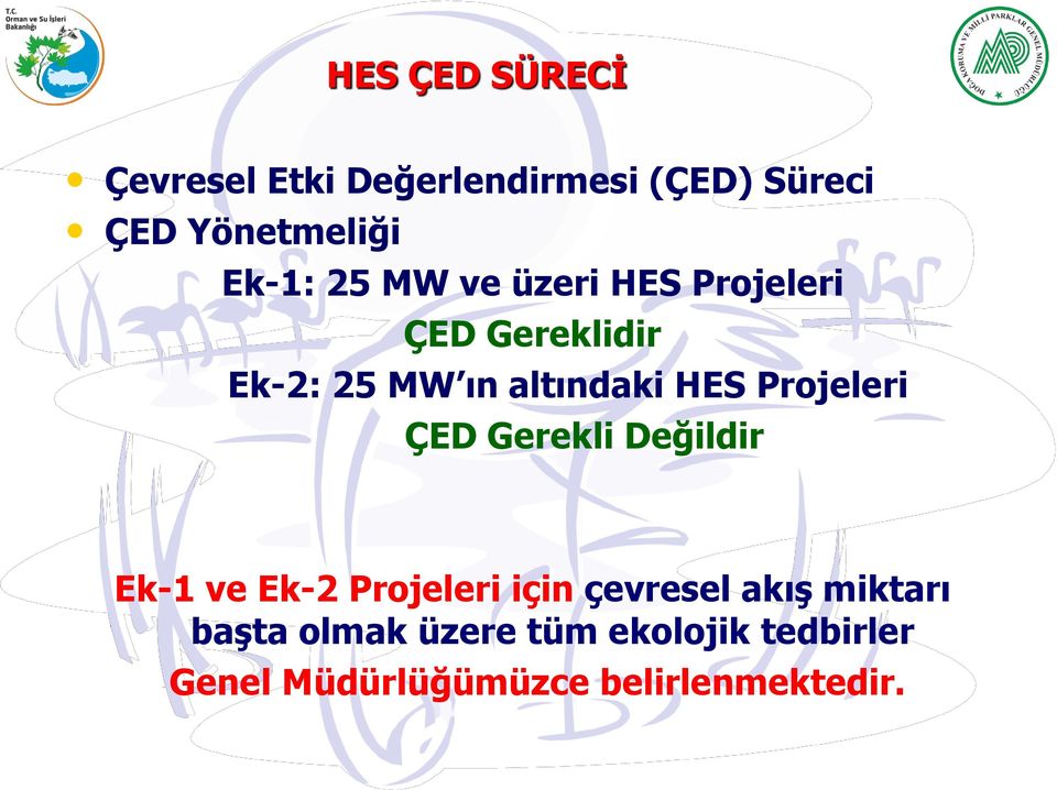 Projeleri ÇED Gerekli Değildir Ek-1 ve Ek-2 Projeleri için çevresel akış