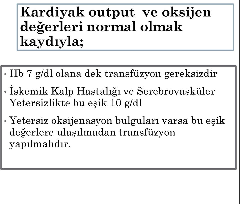 Serebrovasküler Yetersizlikte bu eşik 10 g/dl Yetersiz oksijenasyon