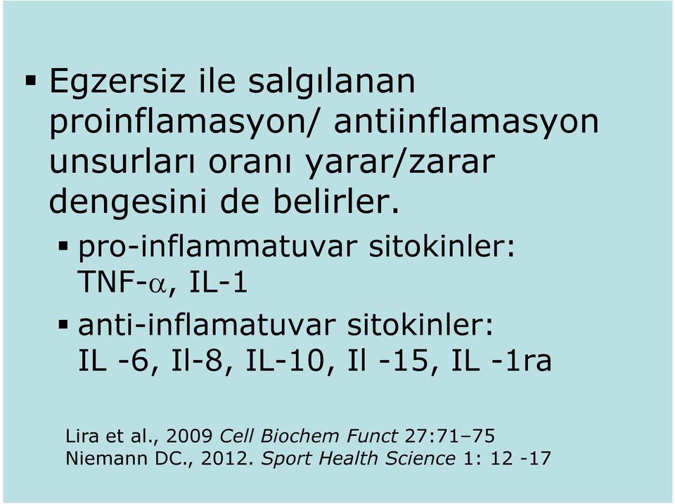 pro-inflammatuvar sitokinler: TNF-a, IL-1 anti-inflamatuvar sitokinler: IL