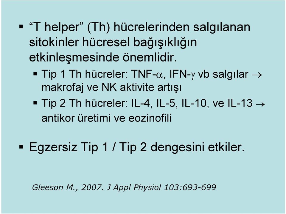 Tip 1 Th hücreler: TNF-a, IFN-g vb salgılar makrofaj ve NK aktivite artışı Tip 2 Th