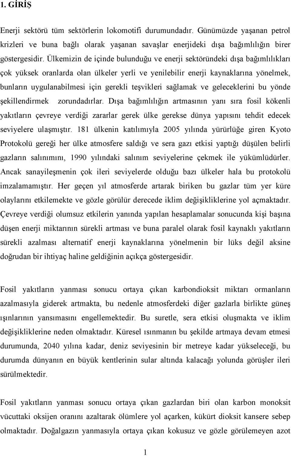 teşvikleri sağlamak ve geleceklerini bu yönde şekillendirmek zorundadırlar.