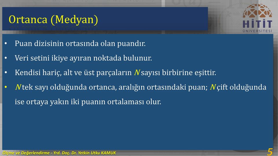 Kendisi hariç, alt ve üst parçaların N sayısı birbirine eşittir.