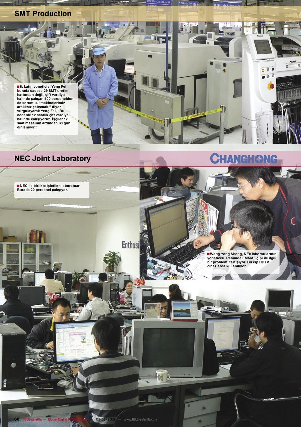 İşçiler 12 saat mesainin ardından iki gün dinleniyor. NEC Joint Laboratory NEC ile birlikte işletilen laboratuar. Burada 20 personel çalışıyor.