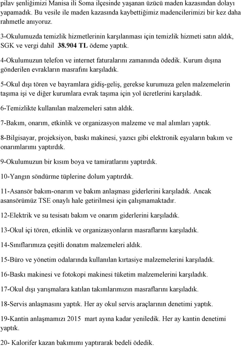 Kurum dışına gönderilen evrakların masrafını karşıladık.