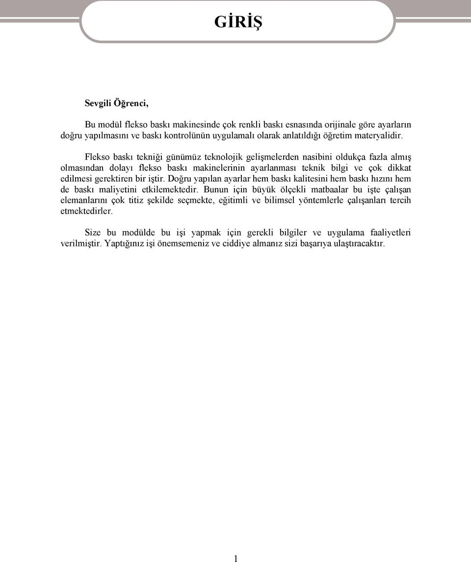 Flekso baskı tekniği günümüz teknolojik gelişmelerden nasibini oldukça fazla almış olmasından dolayı flekso baskı makinelerinin ayarlanması teknik bilgi ve çok dikkat edilmesi gerektiren bir iştir.