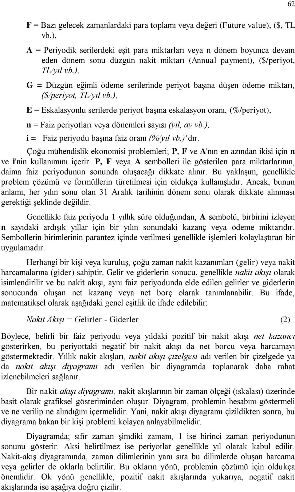 ), G = Düzgün eğimli ödeme serilerinde periyot başına düşen ödeme miktarı, ($/periyot, TL/yıl vb.