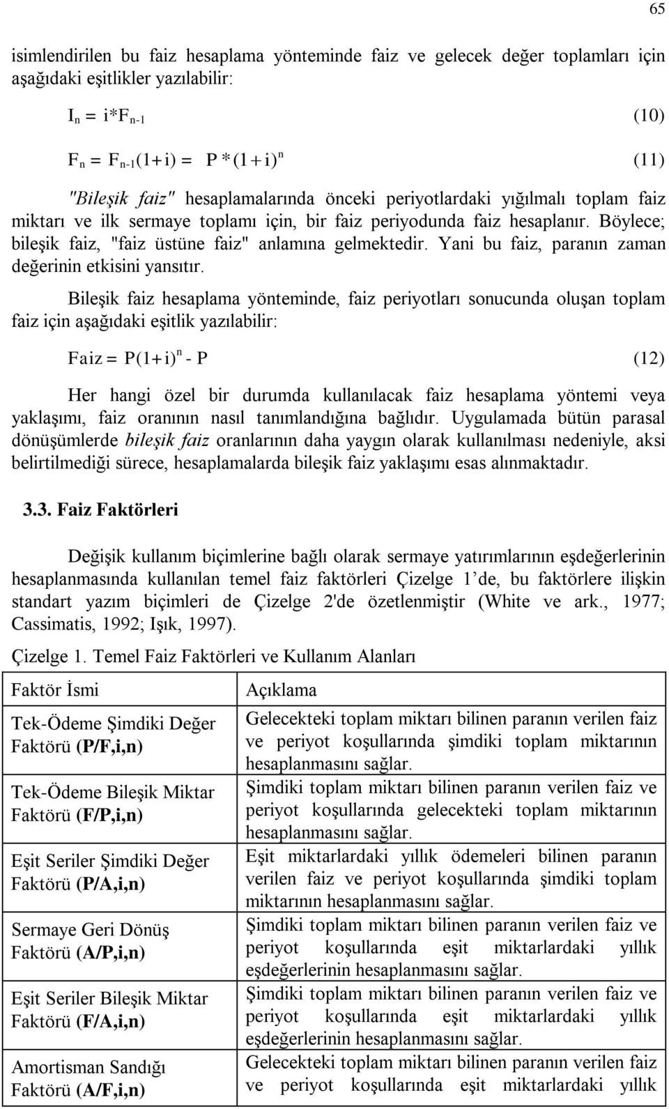 Yani bu faiz, paranın zaman değerinin etkisini yansıtır.