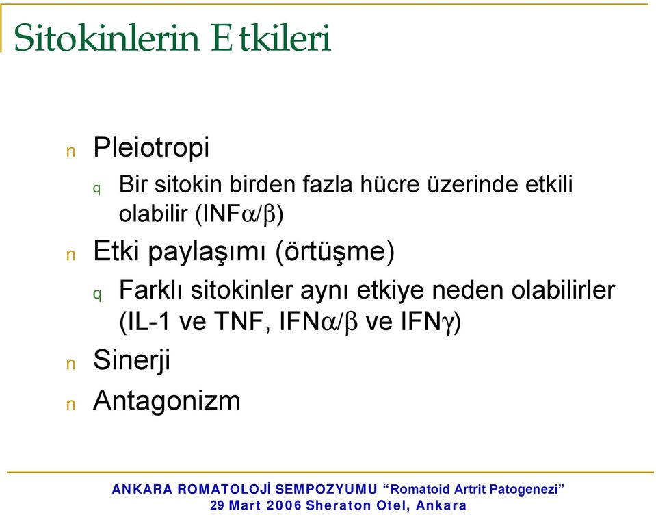 paylaşımı (örtüşme) q Farklı sitokinler aynı etkiye