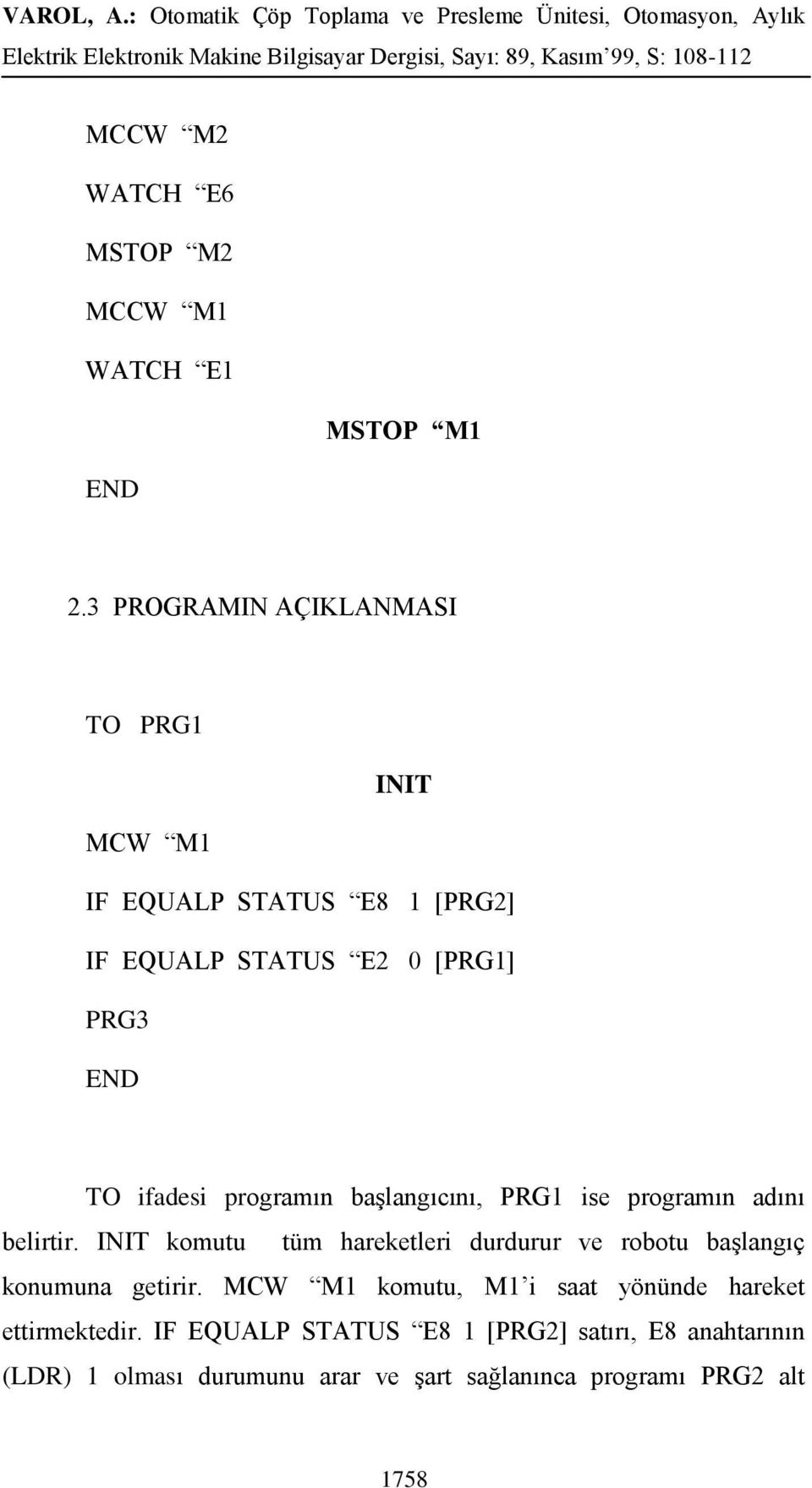 programın başlangıcını, PRG1 ise programın adını belirtir.