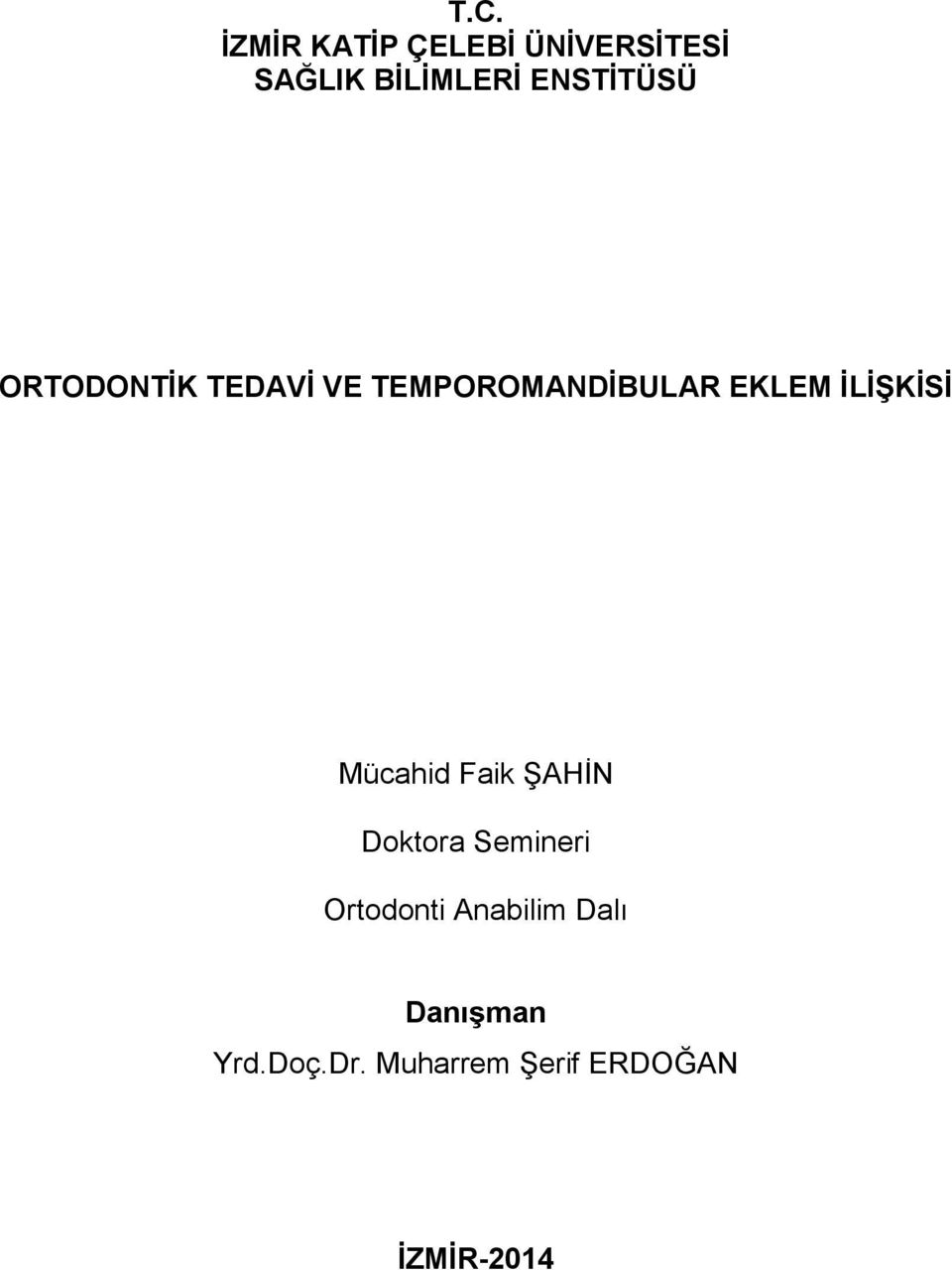 İLİŞKİSİ Mücahid Faik ġahġn Doktora Semineri Ortodonti
