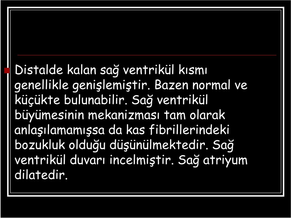 Sağ ventrikül büyümesinin mekanizması tam olarak anlaşılamamışsa da