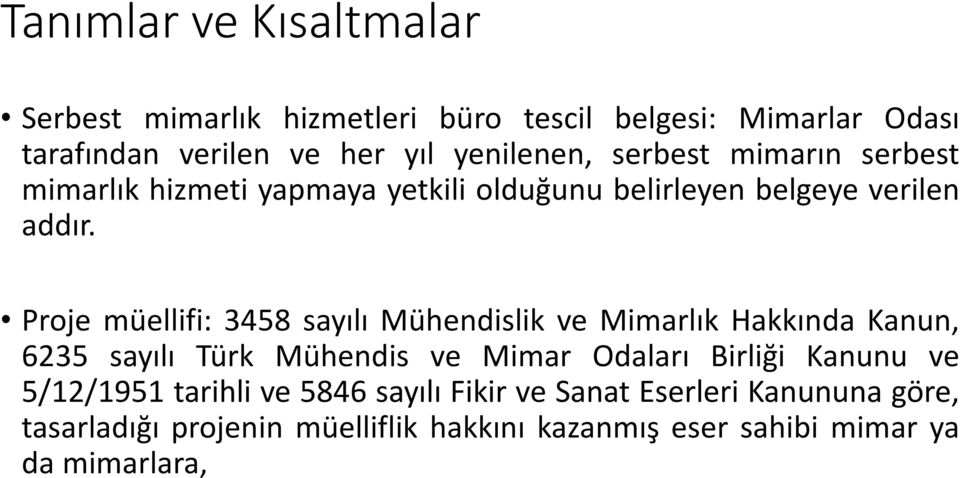 Proje müellifi: 3458 sayılı Mühendislik ve Mimarlık Hakkında Kanun, 6235 sayılı Türk Mühendis ve Mimar Odaları Birliği Kanunu ve