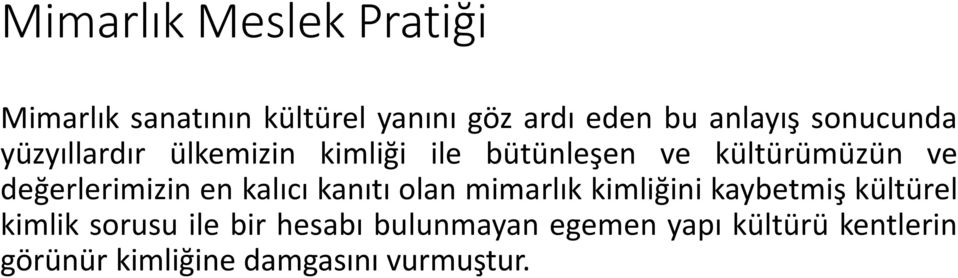 değerlerimizin en kalıcı kanıtı olan mimarlık kimliğini kaybetmiş kültürel kimlik