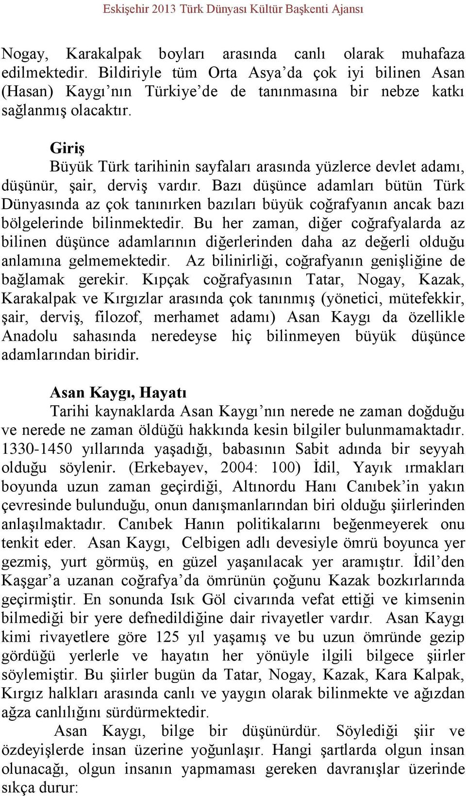 Giriş Büyük Türk tarihinin sayfaları arasında yüzlerce devlet adamı, düşünür, şair, derviş vardır.