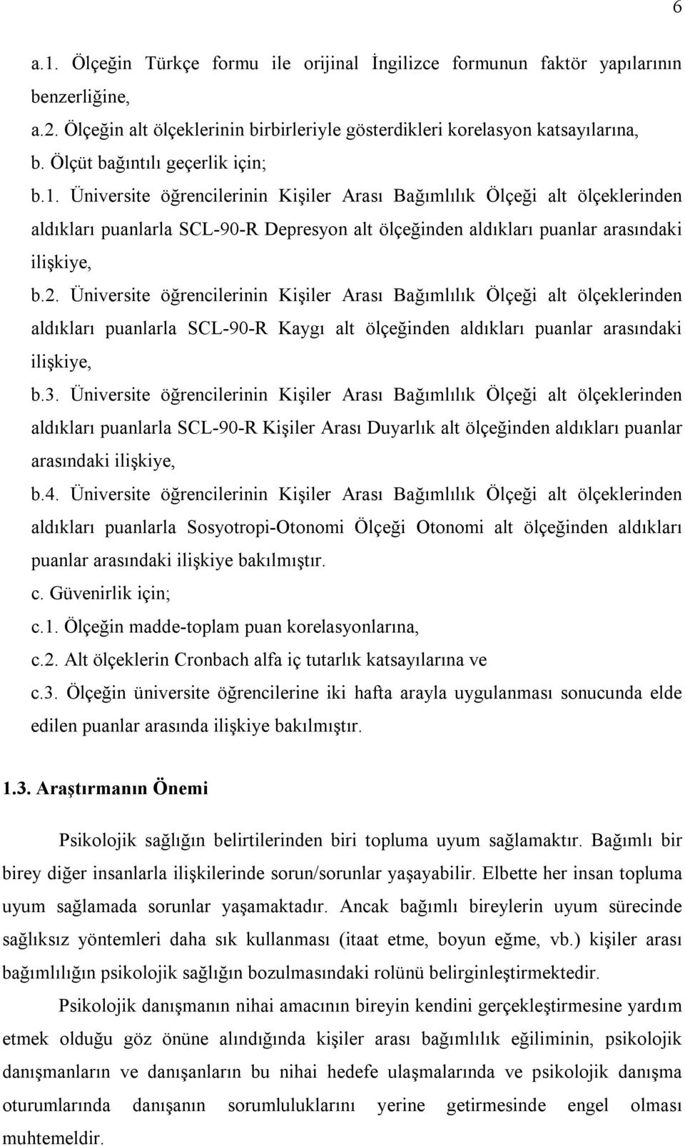 Üniversite öğrencilerinin Kişiler Arası Bağımlılık Ölçeği alt ölçeklerinden aldıkları puanlarla SCL-90-R Depresyon alt ölçeğinden aldıkları puanlar arasındaki ilişkiye, b.2.