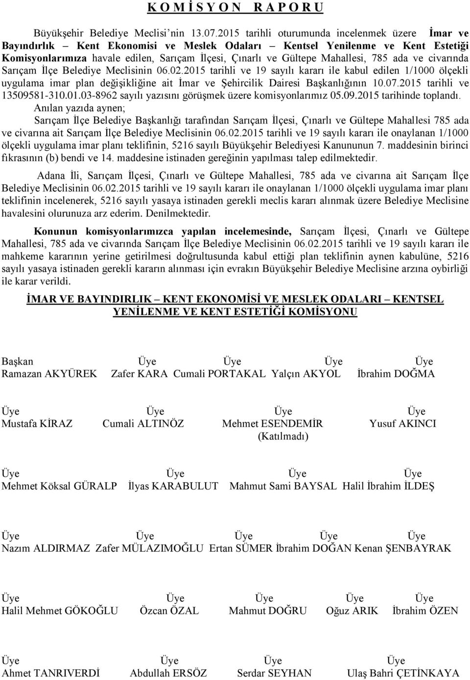 Mahallesi, 785 ada ve civarında Sarıçam İlçe Belediye Meclisinin 06.02.