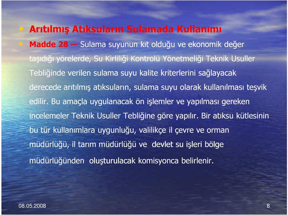 edilir. Bu amaçla uygulanacak ön işlemler ve yapılması gereken incelemeler Teknik Usuller Tebliğine göre yapılır.