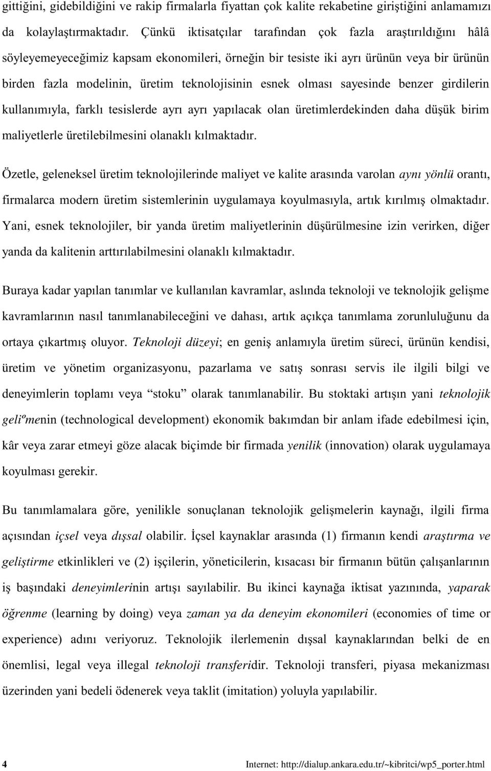 içsel veya &!#($'! #B$% %&'& &! deneyimleri & "!% yaparak (learning by doing) veya zaman ya da deneyim ekonomileri (economies of time or E$! @4!