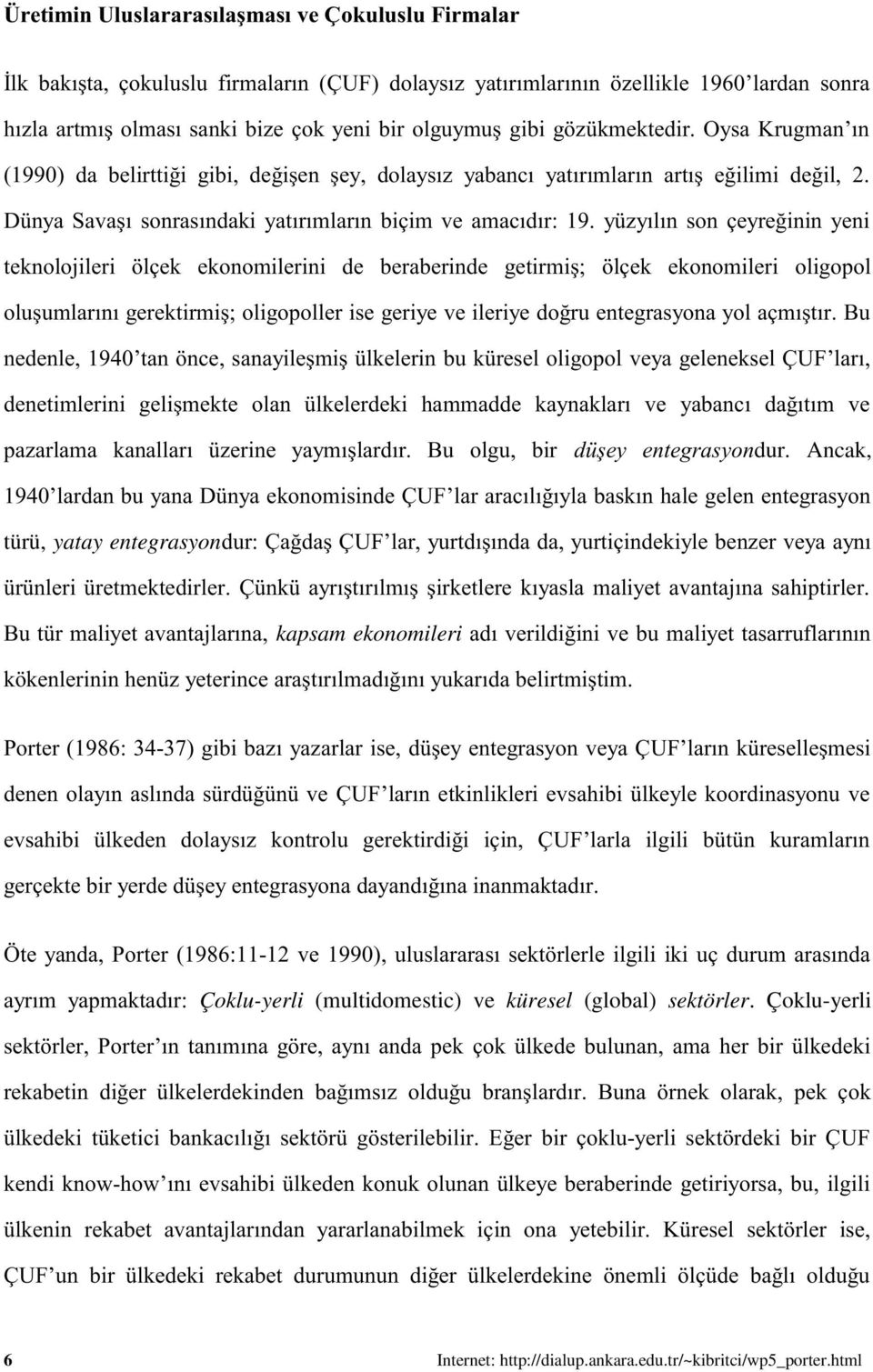 !!!"! C!%#();G9((<(B())*$%!!!9 Çoklu-yerli (multidomestic) ve küresel (global) sektörler. Çoklu-yerli % %!! &% &! &!"!! &"!" &! %! &" & " & <!