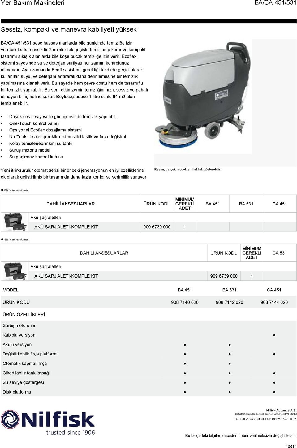 Aynı zamanda Ecoflex sistemi gerektiği takdirde geçici olarak kullanılan suyu, ve deterjanı arttırarak daha derinlemesine bir temizlik yapılmasına olanak verir.