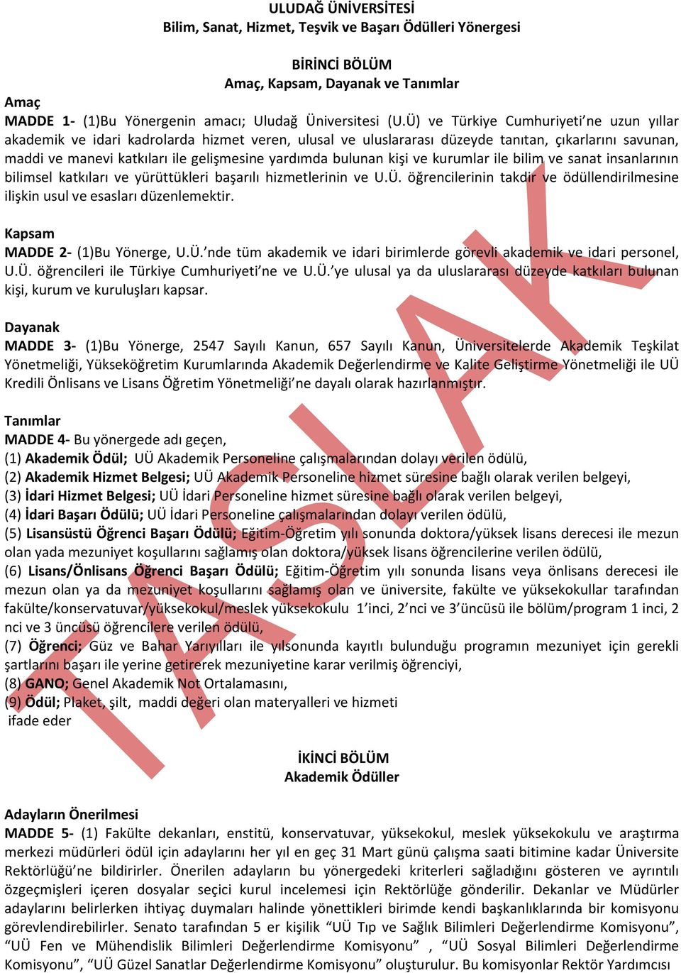 bulunan kişi ve kurumlar ile bilim ve sanat insanlarının bilimsel katkıları ve yürüttükleri başarılı hizmetlerinin ve U.Ü.