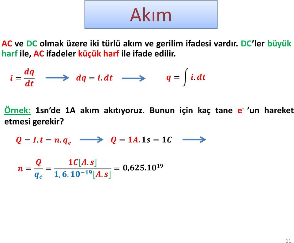 =. Örnek: 1sn de 1A akım akıtıyoruz.