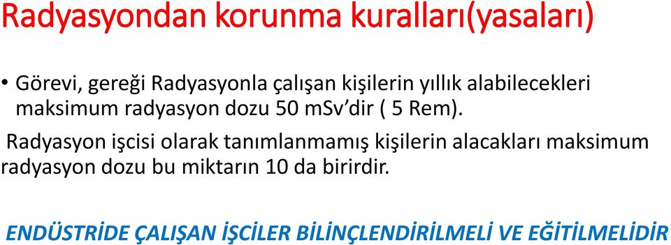 Radyasyon işcisi olarak tanımlanmamış kişilerin alacakları maksimum radyasyon