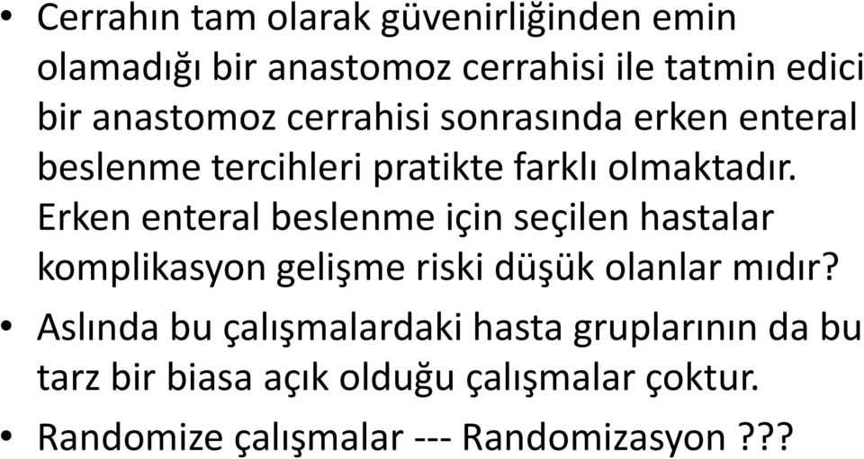 Erken enteral beslenme için seçilen hastalar komplikasyon gelişme riski düşük olanlar mıdır?