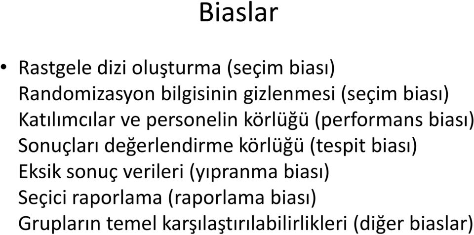 değerlendirme körlüğü (tespit biası) Eksik sonuç verileri (yıpranma biası) Seçici