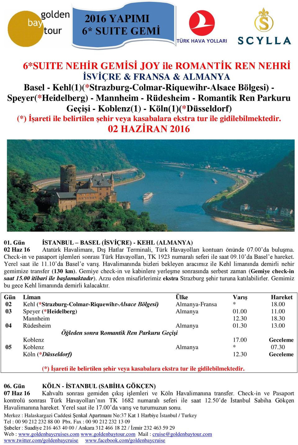 Gün İSTANBUL BASEL (İSVİÇRE) - KEHL (ALMANYA) 02 Haz 16 Atatürk Havalimanı, Dış Hatlar Terminali, Türk Havayolları kontuarı önünde 07.00 da buluşma.