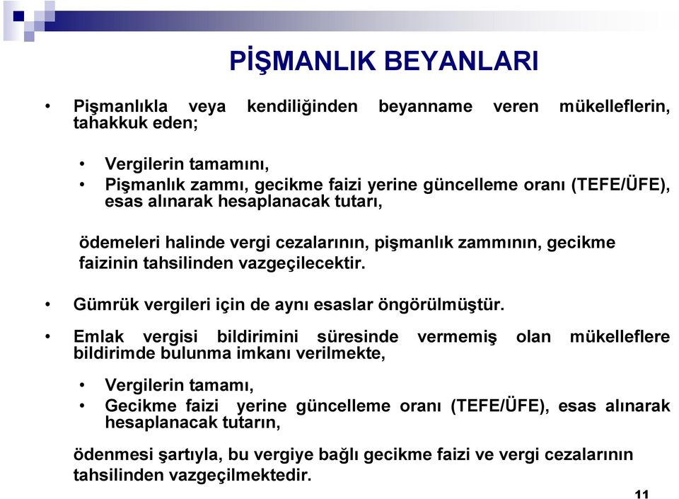 Gümrük vergileri için de aynı esaslar öngörülmüştür.