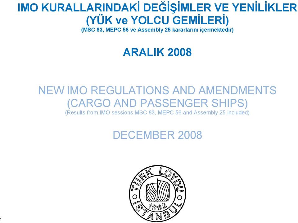 NEW IMO REGULATIONS AND AMENDMENTS (CARGO AND PASSENGER SHIPS) (Results