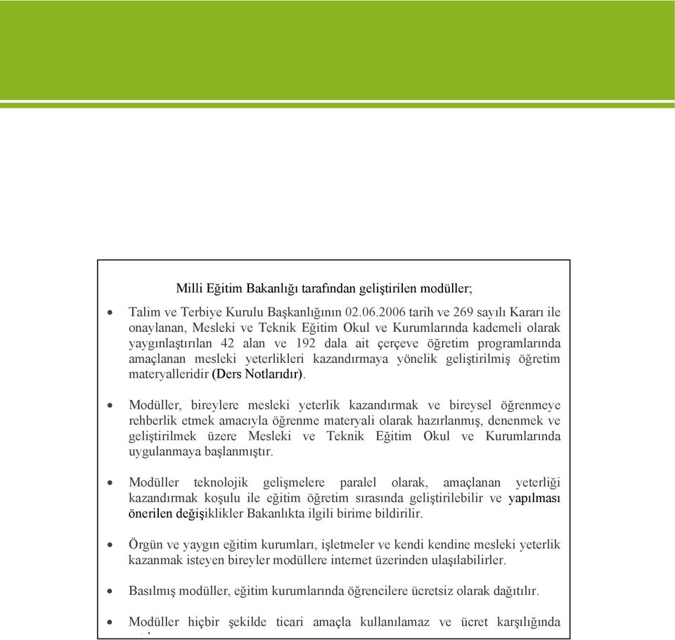 yeterlikleri kazandırmaya yönelik geliştirilmiş öğretim materyalleridir (Ders Notlarıdır).