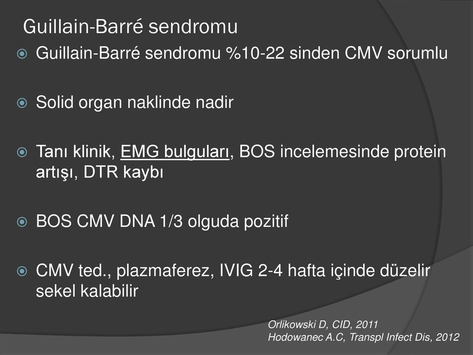 DTR kaybı BOS CMV DNA 1/3 olguda pozitif CMV ted.